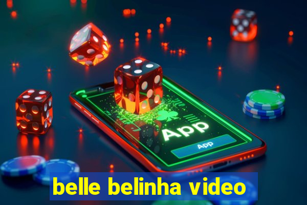 belle belinha video